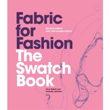 Fabric for Fashion: The Swatch Book, Second Edition - An Invaluable Resource for Designers