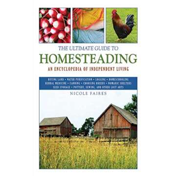 The Ultimate Guide to Homesteading: An Encyclopedia of Independent Living (Ultimate Guides)