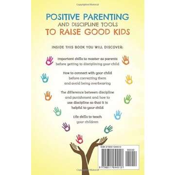 POSITIVE PARENTING AND DISCIPLINE TOOLS TO RAISE GOOD KIDS: A MINDFUL, PRACTICAL, AND LOVING APPROAC...