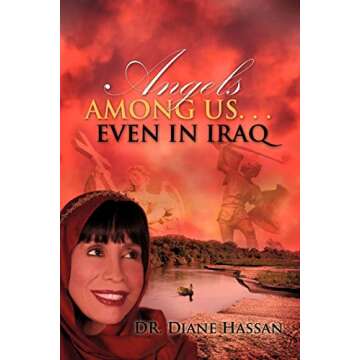 Angels Among Us...Even in Iraq: Inspiring Human Stories of Hope