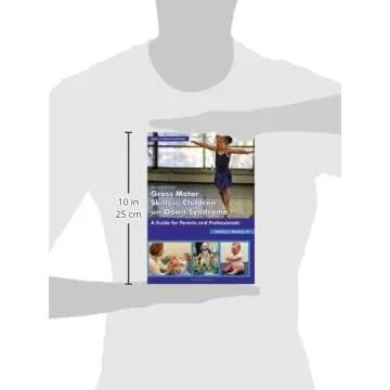 Gross Motor Skills for Children with Down Syndrome: A Guide for Parents and Professionals (Topics in Down Syndrome)