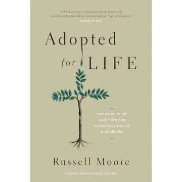 Adopted for Life: The Priority of Adoption for Christian Families and Churches