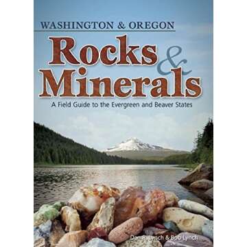 Rocks & Minerals of Washington and Oregon: A Field Guide to the Evergreen and Beaver States (Rocks & Minerals Identification Guides)
