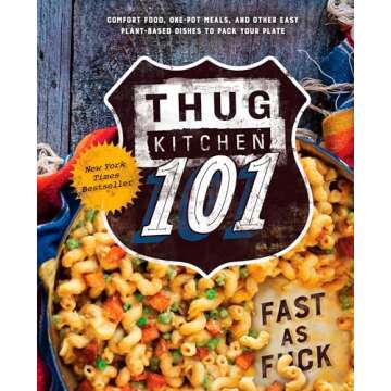 Thug Kitchen 101: Fast as F*ck: A Cookbook for Quick & Easy Meals