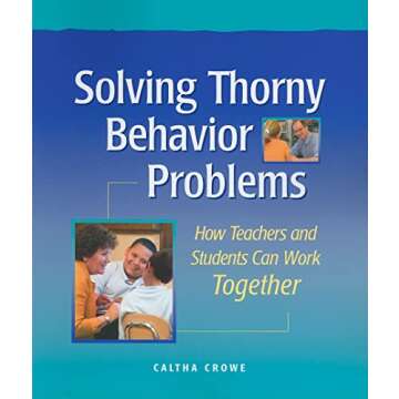 Solving Thorny Behavior Problems: How Teachers and Students Can Work Together