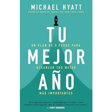 Tu mejor año: Un plan de 5 pasos para alcanzar tus metas más Importantes (Spanish Edition)