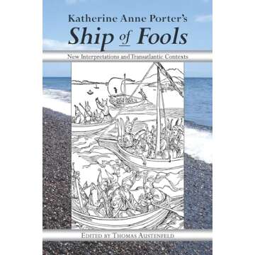 Katherine Anne Porter's Ship of Fools: New Interpretations and Transatlantic Contexts - A Scholarly ...