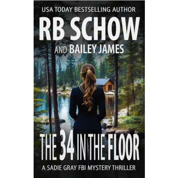 The 34 in the Floor: A Sadie Gray FBI Mystery Series
