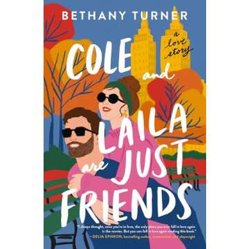 Cole and Laila Are Just Friends: A Hilarious Friends-to-Lovers Rom-Com