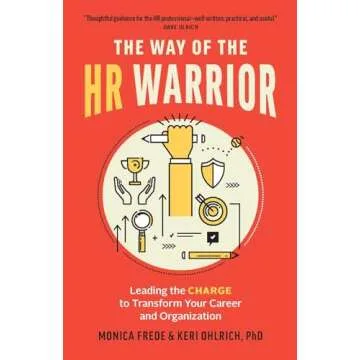 The Way of the HR Warrior: Leading the CHARGE to Transform Your Career and Organization