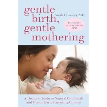 Gentle Birth, Gentle Mothering: A Doctor's Guide to Natural Childbirth and Gentle Early Parenting Ch...