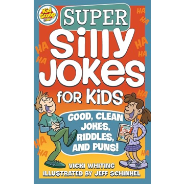 Super Silly Jokes for Kids: Good, Clean Jokes, Riddles, and Puns (Happy Fox Books) Over 200 Jokes fo...