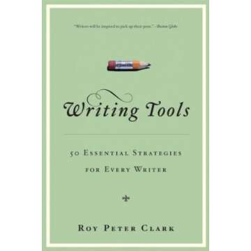 Writing Tools: 55 Essential Strategies for Every Writer