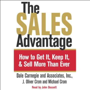 The Sales Advantage: How to Get It, Keep It, and Sell More than Ever