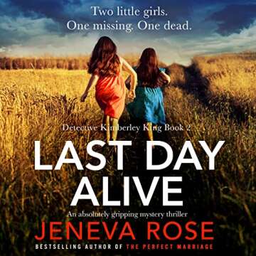 Last Day Alive: Detective Kimberley King, Book 2 - A Gripping Thriller