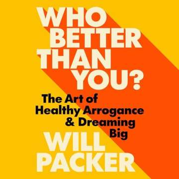 Who Better Than You?: The Art of Healthy Arrogance & Dreaming Big