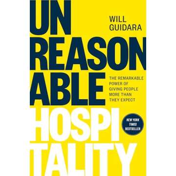 Unreasonable Hospitality: The Remarkable Power of Giving People More Than They Expect