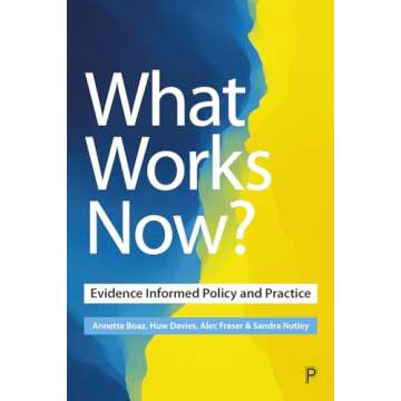 What Works Now?: Evidence-Informed Policy and Practice for Impact