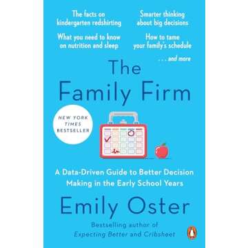 The Family Firm: A Data-Driven Guide to Better Decision Making in the Early School Years (The Parent...