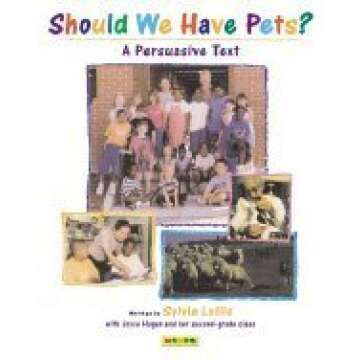 Should We Have Pets?: A Persuasive Text
