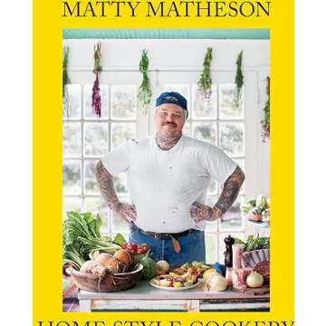 Matty Matheson's Home Style Cookery: Your Ultimate Home Cookbook