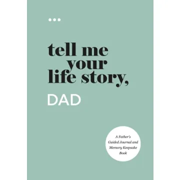 Tell Me Your Life Story, Dad: A Father’s Guided Journal and Memory Keepsake Book (Tell Me Your Lif...