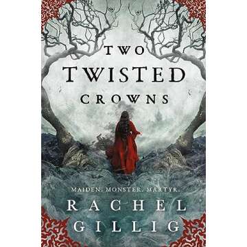Two Twisted Crowns: A Dark Fantasy Epic by Rachel Gillig