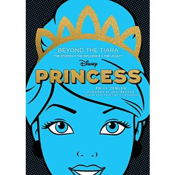 Disney Princess: Beyond the Tiara: The Stories. The Influence. The Legacy. (Original Series)