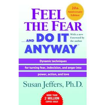 Feel the Fear . . . and Do It Anyway: Overcome Your Limits