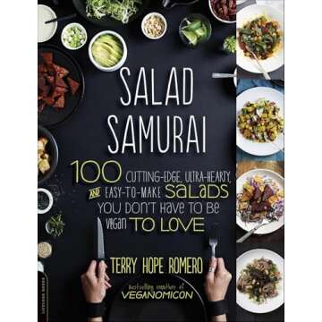 Salad Samurai: 100 Cutting-Edge, Ultra-Hearty, Easy-to-Make Salads You Don't Have to Be Vegan to Lov...