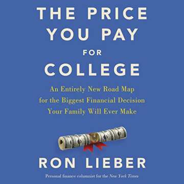 The Price You Pay for College: An Entirely New Roadmap for the Biggest Financial Decision Your Famil...