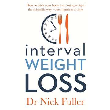 Interval Weight Loss: How to Trick Your Body into Losing Weight the Scientific Way – One Month at ...