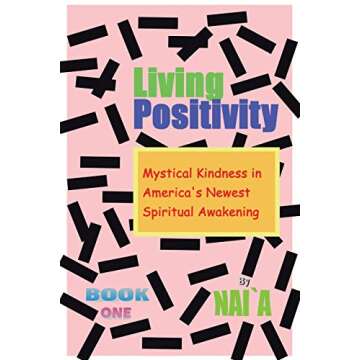 Living Positivity: Mystical Kindness in America's Newest Spiritual Awakening