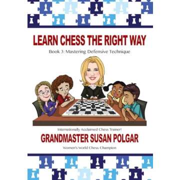 Learn Chess the Right Way: Book 3: Mastering Defensive Techniques