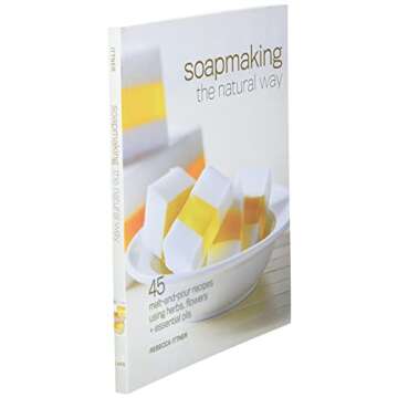 Soapmaking Guide with 45 Melt-and-Pour Recipes