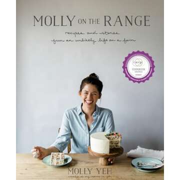Molly on the Range: Recipes and Stories from An Unlikely Life on a Farm: A Cookbook