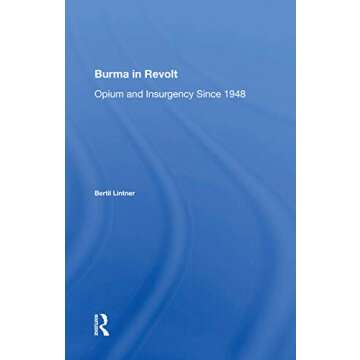 Burma In Revolt: Opium And Insurgency Since 1948