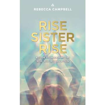 Rise Sister Rise Guide to Unleashing Your Inner Power