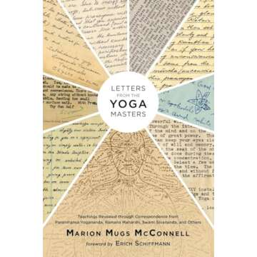 Letters from the Yoga Masters: Teachings Revealed through Correspondence from Paramhansa Yogananda, ...