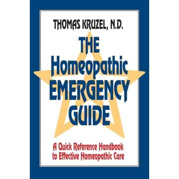 The Homeopathic Emergency Guide: A Quick Reference Guide to Accurate Homeopathic Care