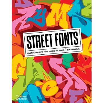 Street Fonts: Graffiti Alphabets from Around the World - The Ultimate Creative Resource