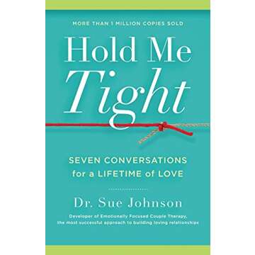 Hold Me Tight: Seven Conversations for a Lifetime of Love (The Dr. Sue Johnson Collection Book 1)