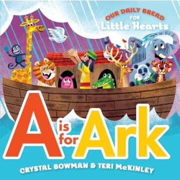 A Is for Ark: A Bible-Based A-Z Rhyming Alphabet Board Book for Toddlers