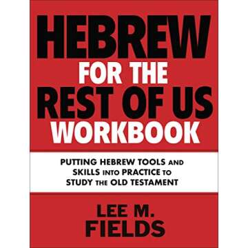Hebrew for the Rest of Us Workbook: Using Hebrew Tools to Study the Old Testament