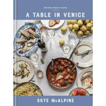 A Table in Venice: Recipes from My Home: A Cookbook