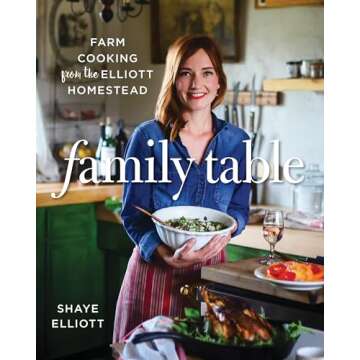 Family Table: Farm Cooking from the Elliott Homestead