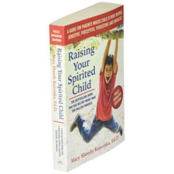 Raising Your Spirited Child, Third Edition: A Guide for Parents Whose Child Is More Intense, Sensitive, Perceptive, Persistent, and Energetic (Spirited Series)