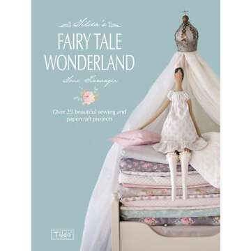 Tilda's Fairy Tale Wonderland: Over 25 beautiful sewing and papercraft projects