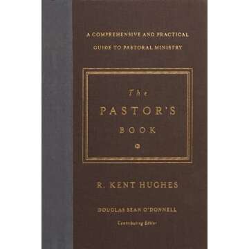 The Pastor's Book: A Comprehensive and Practical Guide to Pastoral Ministry