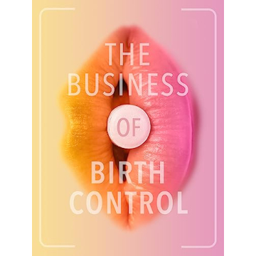 The Business of Birth Control: Unveiling Reproductive Rights